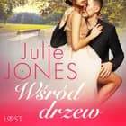 Wśród drzew - opowiadanie erotyczne af Julie Jones