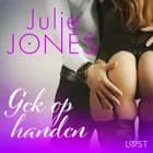 Gek op handen - erotisch verhaal af Julie Jones