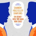 Sammenhold eller samfund: en debatbog tør man nok sige! af Mogens Frohn Nielsen