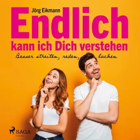 Endlich kann ich Dich verstehen - Besser streiten, reden, lachen af Jörg Eikmann