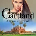 A Deusa do Oriente (A Eterna Coleção de Barbara Cartland 14) af Barbara Cartland