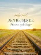 Den rejsende. Historier og skildringer af Helge Rode