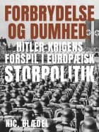 Forbrydelse og dumhed. Hitler-krigens forspil i europæisk storpolitik af Nic. Blædel