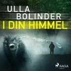 I din himmel af Ulla Bolinder