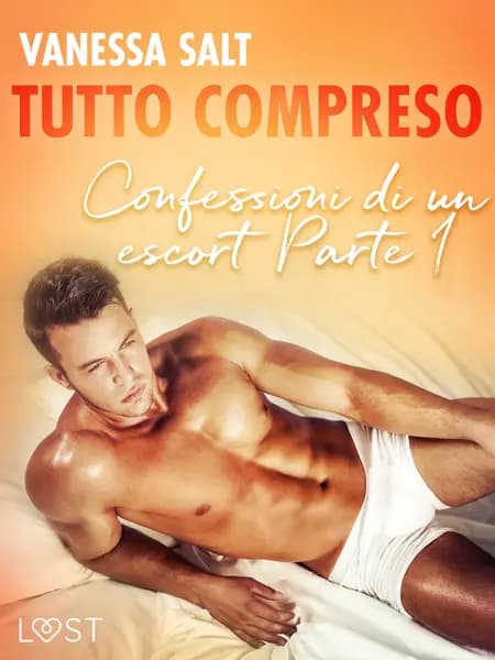 Tutto compreso - Confessioni di un escort Parte I af Vanessa Salt