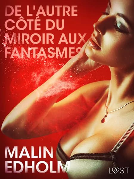 De l'autre côté du miroir aux fantasmes - Une nouvelle érotique af Malin Edholm