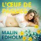 L’Œuf de Pâques - Une nouvelle érotique af Malin Edholm