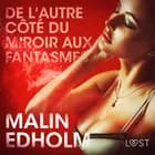 De l'autre côté du miroir aux fantasmes - Une nouvelle érotique af Malin Edholm