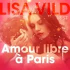 Amour libre à Paris - Une nouvelle érotique af Lisa Vild
