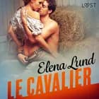 Le Cavalier - Une nouvelle érotique af Elena Lund