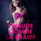 Chaude comme la braise - Une nouvelle érotique af B. J. Hermansson