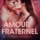 Amour fraternel - Une nouvelle érotique af B. J. Hermansson