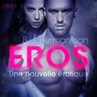 Éros - Une nouvelle érotique af B. J. Hermansson