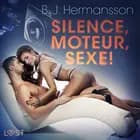 Silence, moteur, sexe ! - Nouvelle érotique af B. J. Hermansson