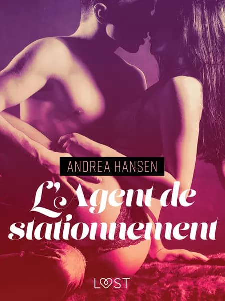 L'Agent de stationnement - Une nouvelle érotique af Andrea Hansen