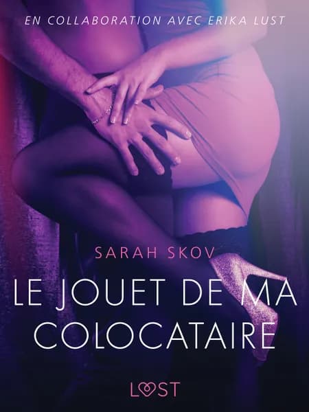 Le Jouet de ma colocataire - Une nouvelle érotique af Sarah Skov