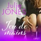 Jeu de mains - Une nouvelle érotique