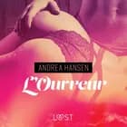 L’Ouvreur - Une nouvelle érotique af Andrea Hansen