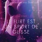 Le Flirt est un sport de glisse - Une nouvelle érotique af Lea Lind