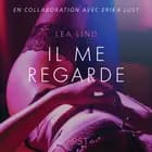 Il me regarde - Une nouvelle érotique af Lea Lind