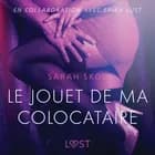 Le Jouet de ma colocataire - Une nouvelle érotique af Sarah Skov