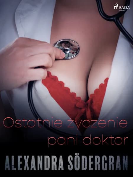 Ostatnie życzenie pani doktor - opowiadanie erotyczne af Alexandra Södergran