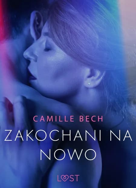 Zakochani na nowo - opowiadanie erotyczne af Camille Bech