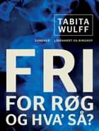 Fri for røg - og hva så?