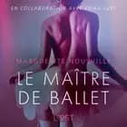 Le Maître de ballet - Une nouvelle érotique af Marguerite Nousville