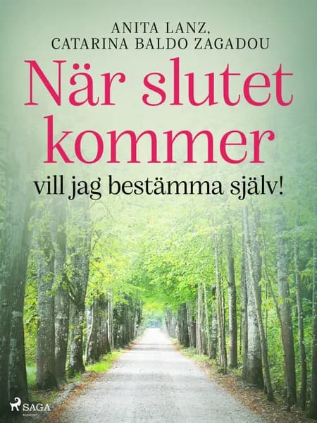 När slutet kommer - vill jag bestämma själv! af Anita Lanz