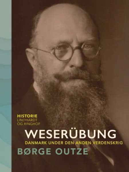 Weserübung. Danmark under den anden verdenskrig af Børge Outze