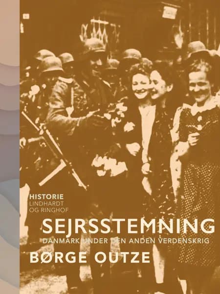 Sejrsstemning. Danmark under den anden verdenskrig af Børge Outze