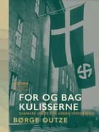 For og bag kulisserne. Danmark under den anden verdenskrig af Børge Outze
