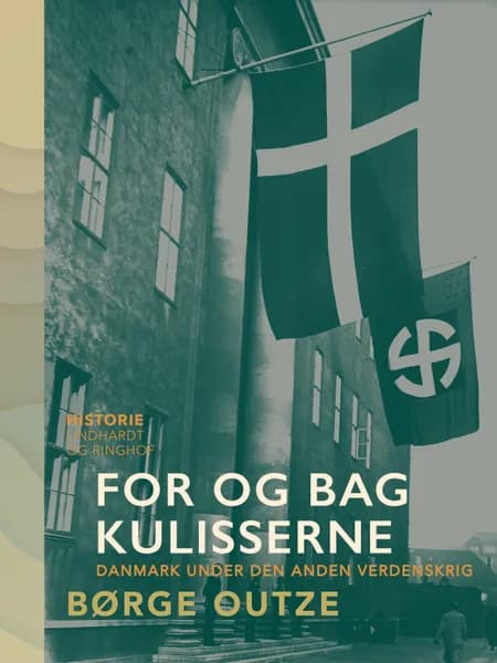For og bag kulisserne. Danmark under den anden verdenskrig af Børge Outze