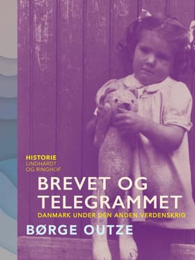 Brevet og telegrammet. Danmark under den anden verdenskrig af Børge Outze