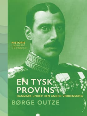 En tysk provins. Danmark under den anden verdenskrig af Børge Outze