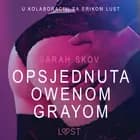 Opsjednuta Owenom Grayom - Seksi erotika af Sarah Skov
