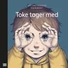 Toke tager med - Børnebog af Cato Thau Jensen