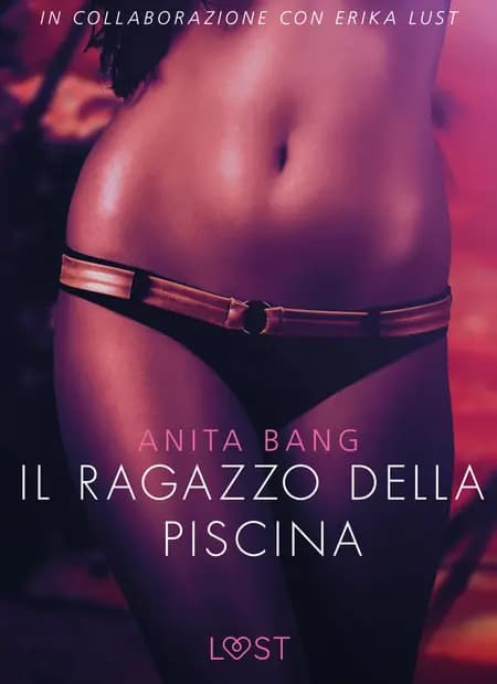 Il ragazzo della piscina - Letteratura erotica af Anita Bang