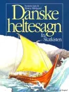 Danske heltesagn fra skatkisten - Børnebog af Kirsten Meldgaard