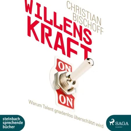 Willenskraft - Warum Talent gnadenlos überschätzt wird af Christian Bischoff