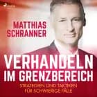 Verhandeln im Grenzbereich - Strategien und Taktiken für schwierige Fälle