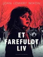 Et farefuldt liv af Joan Lowery Nixon