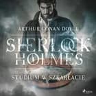 Studium w szkarłacie af Arthur Conan Doyle