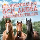 Silverpokalen och andra hästberättelser af Bengt-Åke Cras