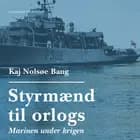 Styrmænd til orlogs/Marinen under krigen af Kaj Nolsøe Bang