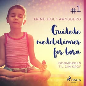 Guidede meditationer for børn #1 - Godmorgen til din krop af Trine Holt Arnsberg