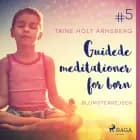 Guidede meditationer for børn #5 - Blomsterrejsen af Trine Holt Arnsberg