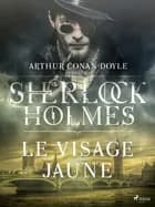 Le Visage jaune af Arthur Conan Doyle