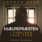 Hjælpepræsten. I Tyskland 1943-1948 af Sophus Boas